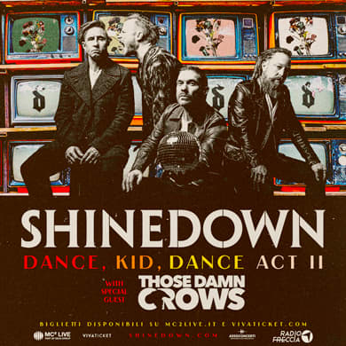 Locandina evento SHINEDOWN - DANCE KID DANCE ACT II WORLD TOUR