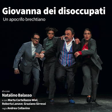 Locandina evento NATALINO BALASSO - GIOVANNA DEI DISOCCUPATI: UN APOCRIFO BRECHTIANO