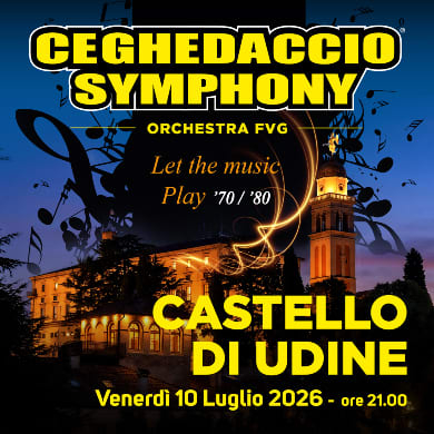Locandina evento CEGHEDACCIO SYMPHONY ORCHESTRA FVG - LET THE MUSIC PLAY