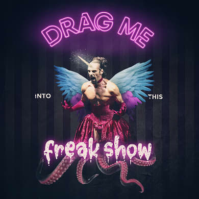 Locandina evento DRAG ME INTO THIS FREAK SHOW