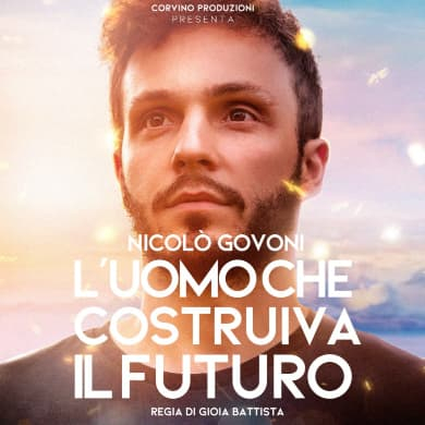 Immagine evento NICOLÒ GOVONI - L'UOMO CHE COSTRUIVA IL FUTURO